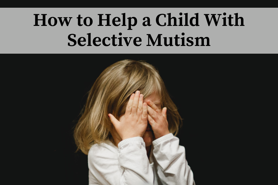 how to help a child with selective mutism