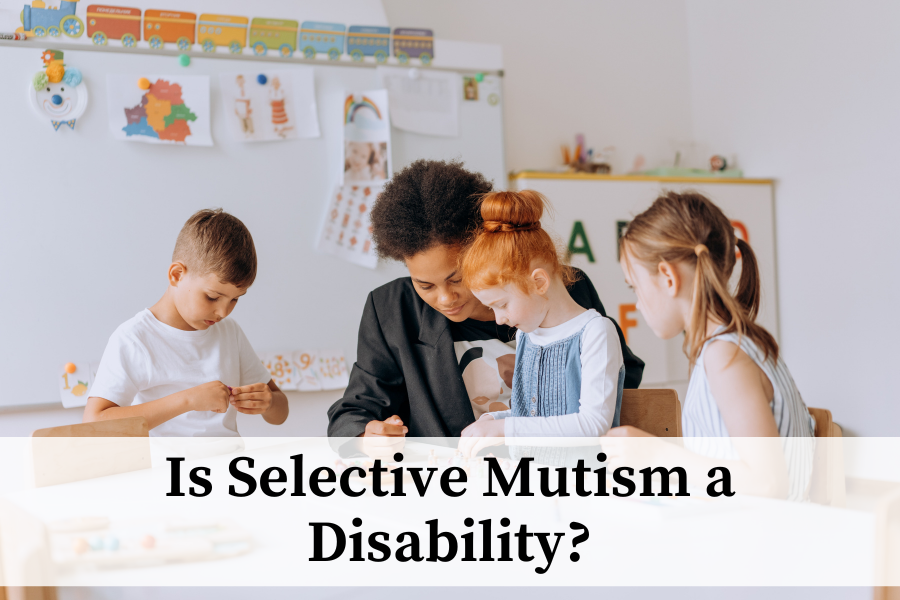 is-selective-mutism-a-disability-how-it-affects-children-academically